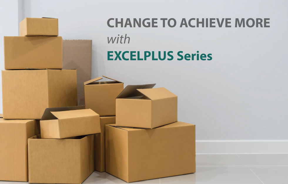 Change to Achieve More with EXCELPLUS Series 
